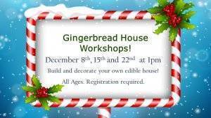 Gingerbread House Workshops!